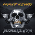 Hvrdkick、Most Wanted - Desperate Hour (feat. MOST WANTED)