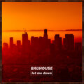 Bauhouse - Let Me Down (Original Mix)