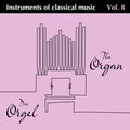 Instruments of Classical Music Vol. 8 Die Orgel - The Organ