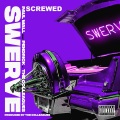 Swerve (SCREWED)(Explicit)