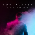 Tom Player - Close Your Eyes
