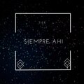 Siempre Ahi
