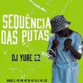 DJ Yure 22、Iraqui Zl、MC Mn、Mc 99、Mc K.K - SEQUÊNCIA DAS PUTAS (feat. Iraqui ZL MC MN MC 99 MC K.K & MC Leo)(Explicit)
