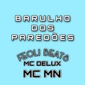 Feoli Beats、MC Mn、Mc Delux - BARULHO DOS PAREDÕES (Explicit)