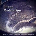 Silent Meditation (Tracks For Chakra Balancing, Relaxation and amp; Healing)