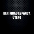 Berimbau Espanca Útero (Explicit)