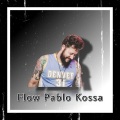 Flow Pablo Kossa (Explicit)