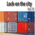 Lock-on the city, Vol.10