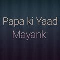 Mayank - Papa Ki Yaad