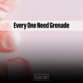 Every One Need Grenade District XXIII