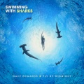 Dave Edwards、Fly By Midnight - Swimming With Sharks