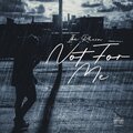 Ike Rhein - Not for Me (Explicit)