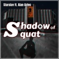 Shadow of Squat (feat. Alan Aztec)