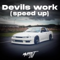 Devils work (speed up)(Remix)