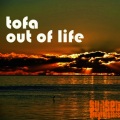 TOFA - Out Of Life
