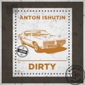 Anton Ishutin - Dirty