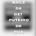 Mc Nauan、DJ RAFA MOLINA、Dj Neguinho Do Uno、MT - BAILE DA DZ7 PUTEIRO DE RUA