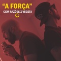 Cem Razões、Végéta - A Força