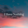 I Have Nothing