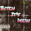 deejay - ***** its deejay (Explicit)