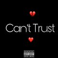 I.A、ilymarrli - Can't Trust (feat. I.A)(Explicit)