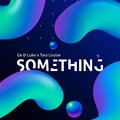 Ge & Luke、Tara Louise - Something (feat. Tara Louise)
