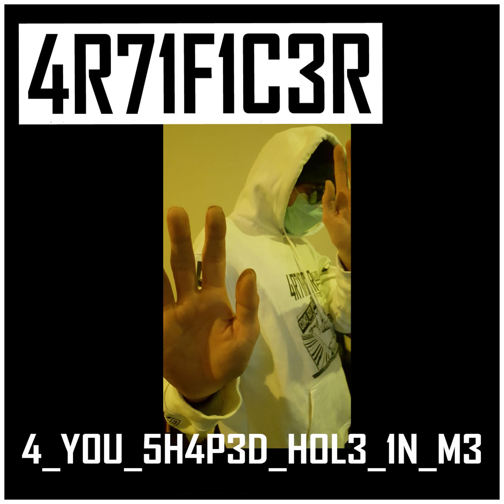 4R71F1C3R - 4_Y0U_5H4P3D_H0L3_1N_M3