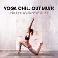 Yoga Chill Out Music (Create Hypnotic Bliss, Deep Breath with Pilates Yoga Workout)