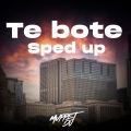 Te Bote (Sped Up)(Remix)