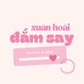 Shay N、4kai - Xuân Hoài Đắm Say (Remix)