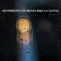 Sentimiento De Mezzo Bajo La Lluvia Vol. 2