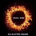 DJ Eletro House - Evil Eye (Explicit)