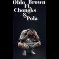 Oblo Brown、Chongks、Pola - Spit Rhymes & Bullet