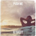 DJ Gazzz - Push Me