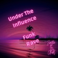 Under The Influence (Funk Rave)(Zuritin Dj Cloud)