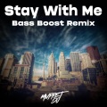 Stay With Me B Boost (Remix)