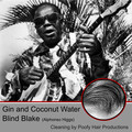 Blind Blake、Blind Blake Higgs - Gin & Coconut Water