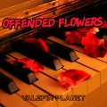 Offended Flowers