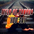 Piseirinho E Reggaes - Melo De Vanusa (You Say)