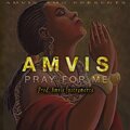 Amvis - Pray for Me