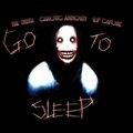 Chaotic Animosity、Slip Capone - Go to Sleep (feat. Slip Capone)(Explicit)