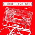 Cliche Love Song (Explicit)