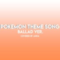 Pokemon Theme Song (Ballad Version)