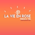 La Vie en Rose (.)(French Version)