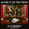 Blame It On The Freak (Explicit)