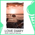 Love Diary - 2020 Chillout Special