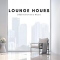 Lounge Hours - 2020 Electronic Music