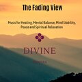 The Fading View (Music For Healing, Mental Balance, Mind Stability, Peace And Spiritual Relaxation)