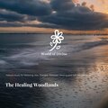 The Healing Woodlands (Nature Music For Relaxing, Spa, Therapy, Massage, Healing And Self Rejuvenation)