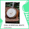 Chill & Spiritual Beats - Club Lounge